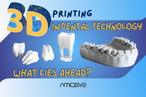 3D printing in dental technology. What lies ahead? AMOSYS