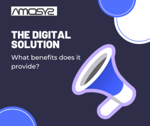 The advantages of working with a digital solution